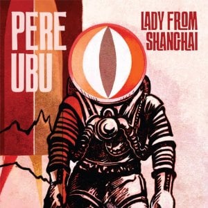 pere-ubu-lady-from shanghai-cover-art