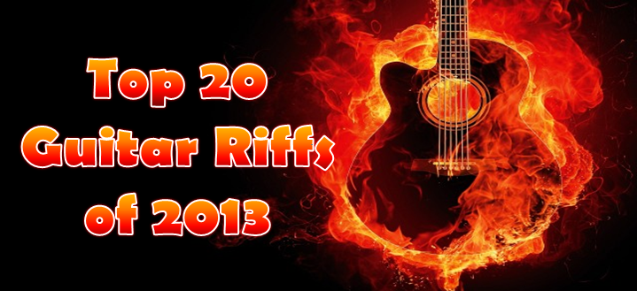 top 20 riffs 2013