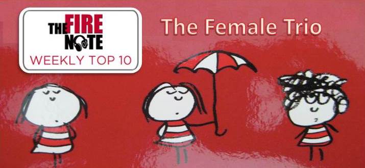 The Fire Note Weekly Top 10: The Female Trio – The Fire Note