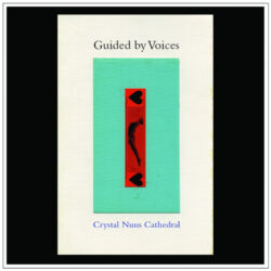 Guided By Voices: Crystal Nuns Cathedral [Album Review]