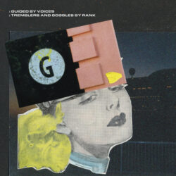 Guided By Voices: Tremblers And Goggles By Rank [Album Review]
