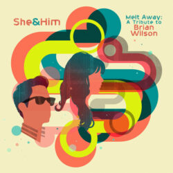 She & Him: Melt Away – A Tribute To Brian Wilson [Album Review]