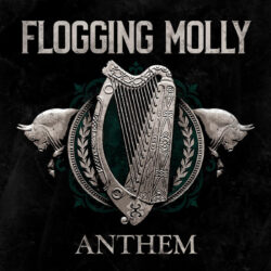 Flogging Molly: Anthem [Album Review]