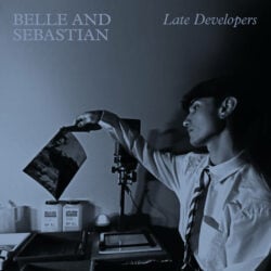 Belle And Sebastian: Late Developers [Album Review]