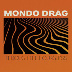 Mondo Drag: Through The Hourglass [Album Review]