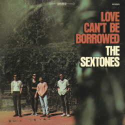 The Sextones: Love Can't Be Borrowed [Album Review]