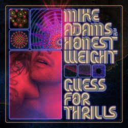 Mike Adams At His Honest Weight: Guess For Thrills [Album Review]
