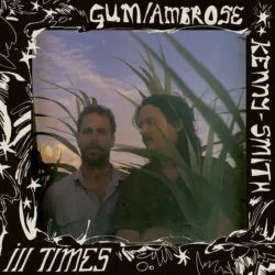 GUM / Ambrose Kenny-Smith: III Times [Album Review]