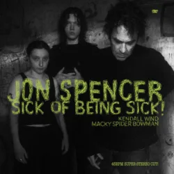 jon spencer sick of being sick