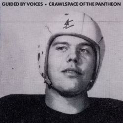 guided by voices crawlspace of the pantheon